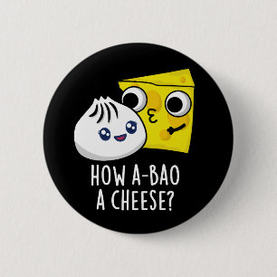 How A-bao A Cheese Funny Food Pun Dark BG 6 Cm Round Badge