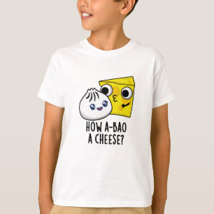 How A-bao A Cheese Funny Food Pun T-Shirt