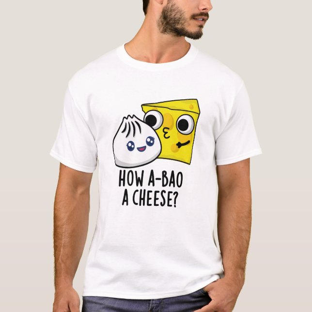 How A-bao A Cheese Funny Food Pun  T-Shirt (Front)