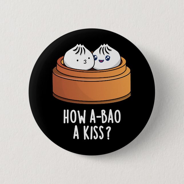 How A-bao A Kiss Funny Dimsum Pun Dark BG 6 Cm Round Badge (Front)