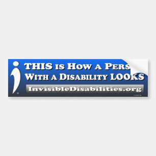 How a Person w/a Disability LOOKS - Bumper Sticker