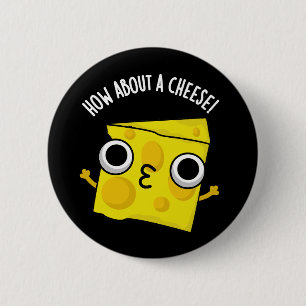 How About A Cheese Funny Kiss Puns Dark BG 6 Cm Round Badge