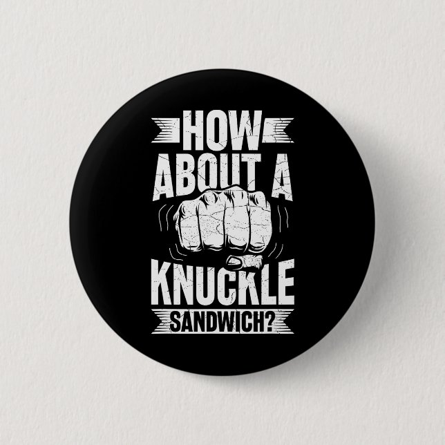 How About A Knuckle Sandwich  6 Cm Round Badge (Front)