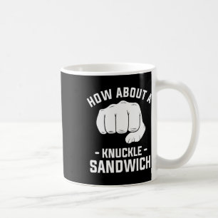 How About A Knuckle Sandwich Boxing Boxer 1 Coffee Mug