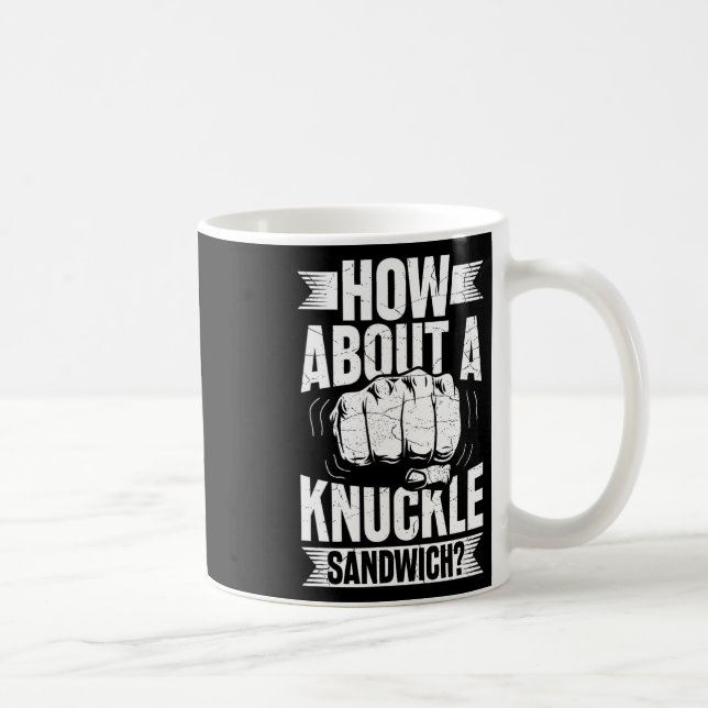 How About A Knuckle Sandwich  Coffee Mug (Right)