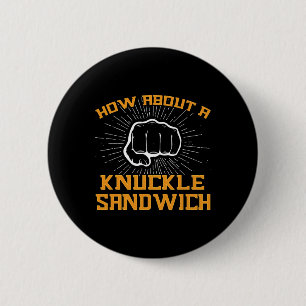 How About A Sandwich Knuckle – Fist To Face 6 Cm Round Badge