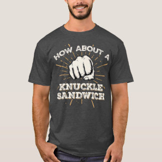 How About A Sandwich Knuckle Funny Martial Arts Bo T-Shirt