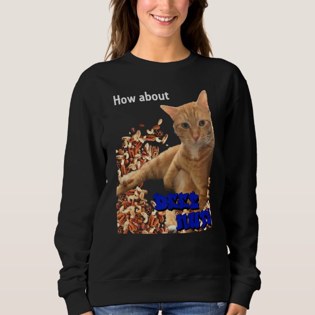 How About Deez Nuts Cat Design Sweatshirt (Front)