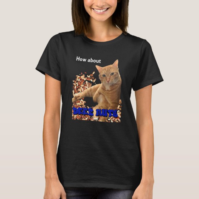 How About Deez Nuts Cat T-Shirt (Front)