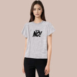 "How About No" Funny Quotation T-Shirt<br><div class="desc">Description: Get ready to make a bold statement with our "How About No" Funny Quotation T-Shirt. This cool and sarcastic tee is perfect for those who possess a sharp wit and a playful sense of humour. Featuring a stylish typography design, this shirt is sure to catch attention and spark conversations...</div>