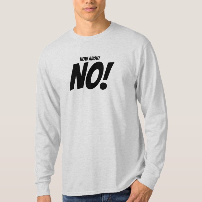 "How About No" Funny Quotation T-Shirt (Front)