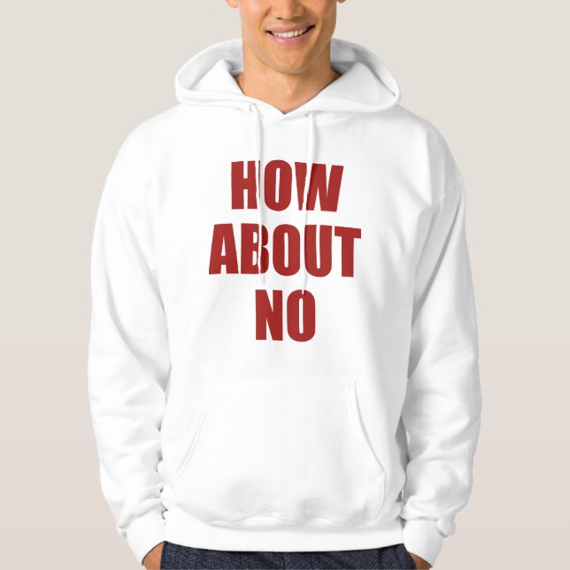 How About No Hoodie (Front)