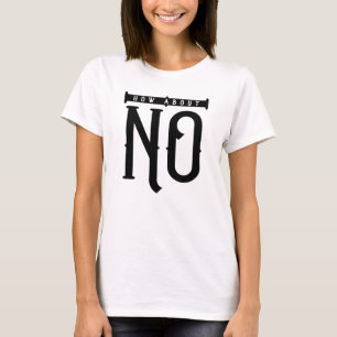 How About No Typography T-Shirt