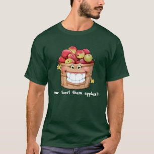How about them apples?!  Happy Apples! T-Shirt