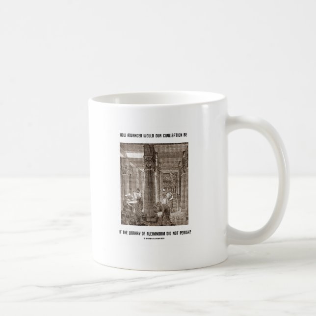 How Advanced Civilisation Be If Library Alexandria Coffee Mug (Right)