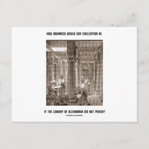 How Advanced Civilisation Be If Library Alexandria Postcard