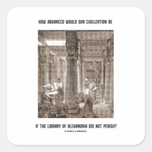 How Advanced Civilisation Be If Library Alexandria Square Sticker