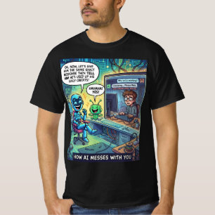 How AI Messes with you T-Shirt