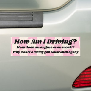 How Am I Driving? Funny Bumper Sticker