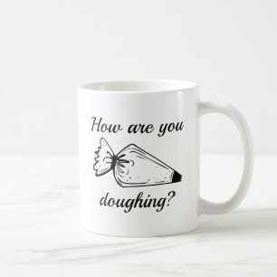 How Are You Doughing? Coffee Mug