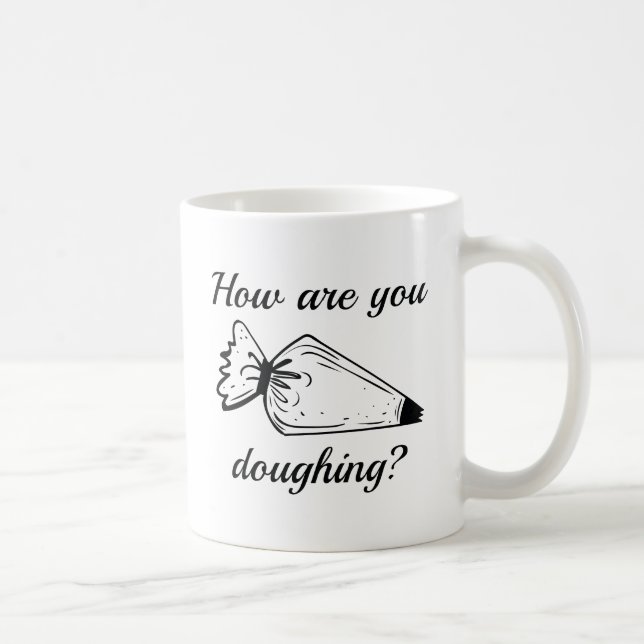 How Are You Doughing? Coffee Mug (Right)
