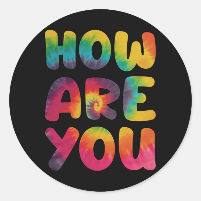 How are you Hippie Tie Dye Classic Round Sticker (Front)