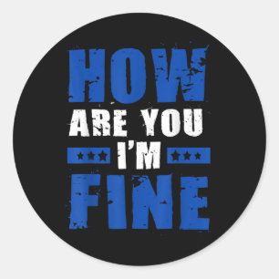 How Are You Im Fine Mental Health Awareness Classic Round Sticker
