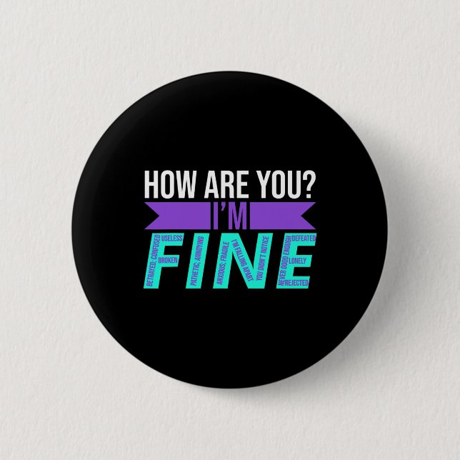 How Are You I'm Fine Suicide Prevention Awareness  6 Cm Round Badge (Front)