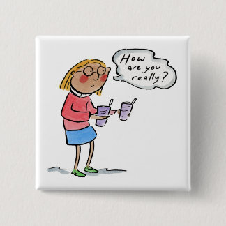 How are you really? 15 cm square badge