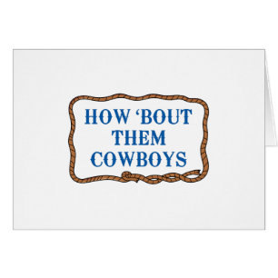 HOW BOUT THEM COWBOYS