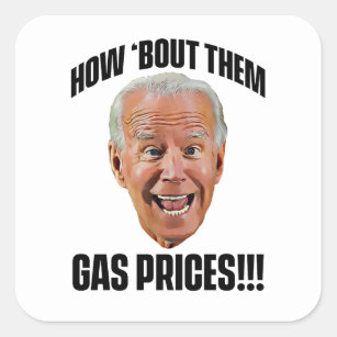 HOW 'BOUT THEM GAS PRICES SQUARE STICKER