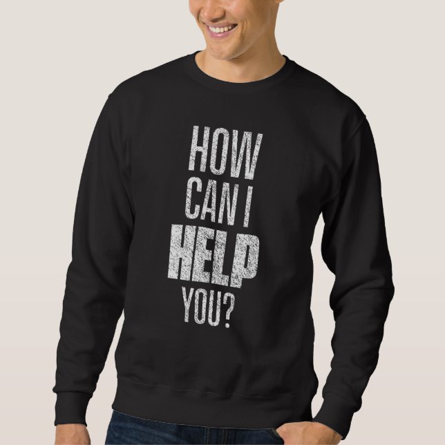 How Can I Help Receptionist Counter Reception Hote Sweatshirt (Front)