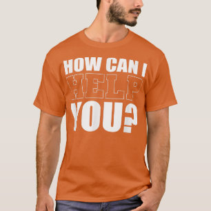 How can I help you Conceirge Receptionist T-Shirt