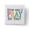 How can I PRAY for you?