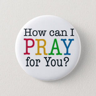 How can I PRAY for you? 6 Cm Round Badge