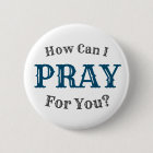How Can I Pray For You? Button