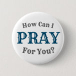 How Can I Pray For You? Button<br><div class="desc">Wear your How Can I Pray For You? button to let people know that you are approachable and open to praying for them. This is a great conversation starter to share God's message of hope with people.</div>