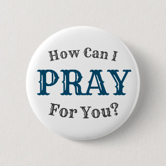 How Can I Pray For You? Button