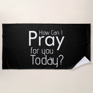 How Can I Pray For YOU? Christian Beach Towel