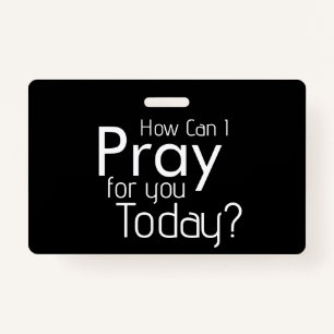 How Can I Pray For YOU? Christian ID Badge