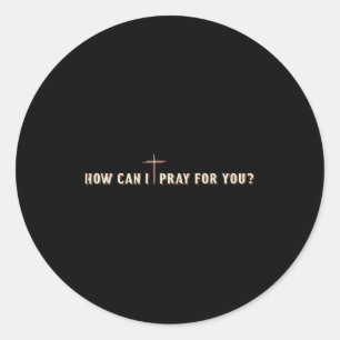 How Can I Pray For You Jesus Cross Christian Graph Classic Round Sticker