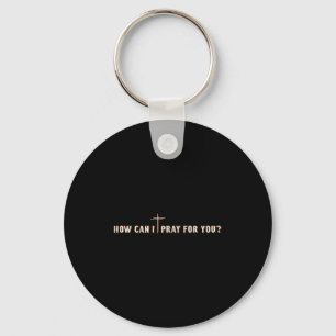 How Can I Pray For You Jesus Cross Christian Graph Key Ring