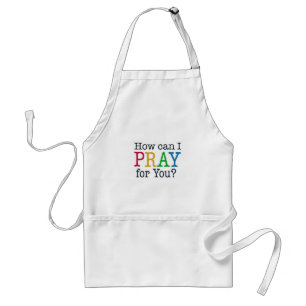 How can I PRAY for you? Standard Apron