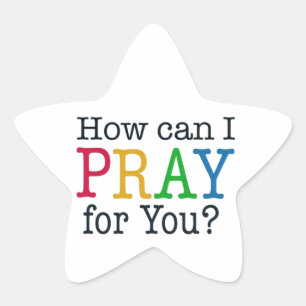 How can I PRAY for you? Star Sticker