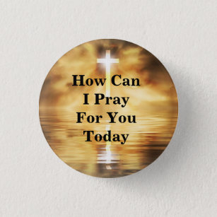 How Can I Pray For You Today 3 Cm Round Badge