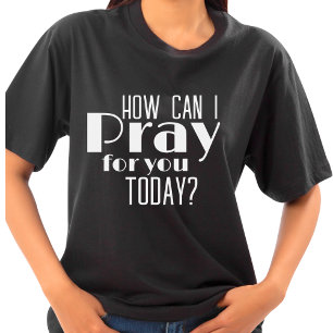 How Can I Pray For You Today Bold Retro Christian  T-Shirt