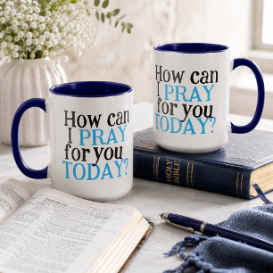 How can I pray for you Today Christian Gift Mug