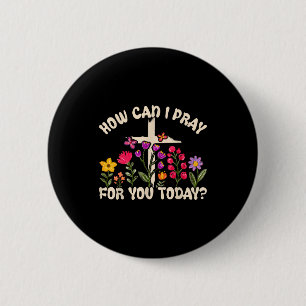 How Can I Pray For You Today Christian Prayer Fait 6 Cm Round Badge