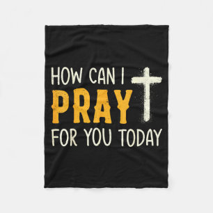 How Can I Pray For You Today Christian Prayer Fait Fleece Blanket