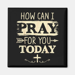 How Can I Pray For You Today Christian Prayer Fait Magnet